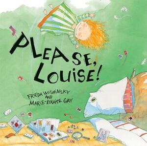 Please, Louise! by Frieda Wishinsky