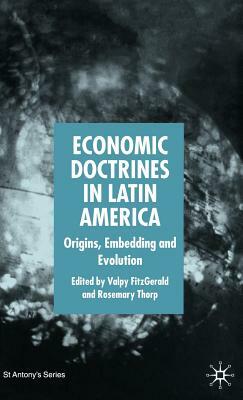 Economic Doctrines in Latin America: Origins, Embedding and Evolution by 