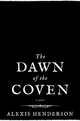The Dawn of the Coven by Alexis Henderson