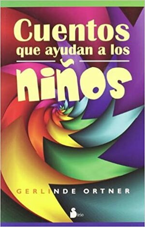 Cuentos que ayudan a los niños by Gerlinde Ortner