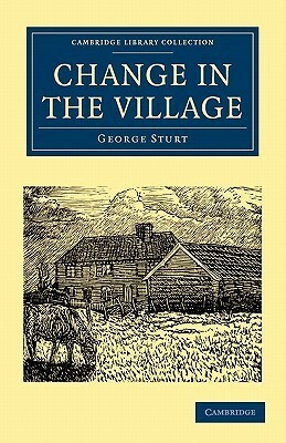 Change in the Village by George Sturt