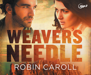 Weaver's Needle by Robin Caroll