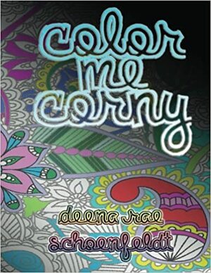 Color Me Corny by Deena Rae Schoenfeldt, Deena Rae Schoenfeldt