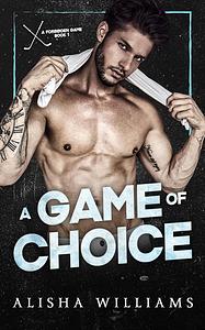 A Game of Choice by Alisha Williams