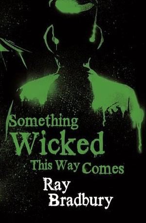 Something Wicked This Way Comes by Ray Bradbury