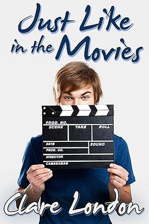 Just Like in the Movies by Clare London