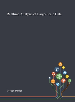 Realtime Analysis of Large-Scale Data by Daniel Becker
