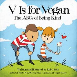 V Is for Vegan: The ABCs of Being Kind by Ruby Roth