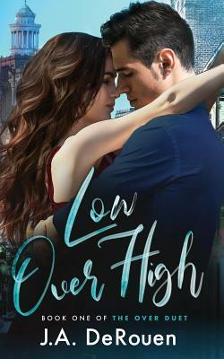 Low Over High by J.A. DeRouen