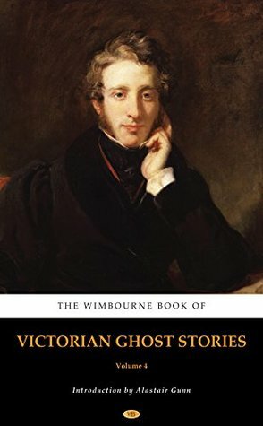 The Wimbourne Book of Victorian Ghost Stories: Volume 3 by Alastair Gunn