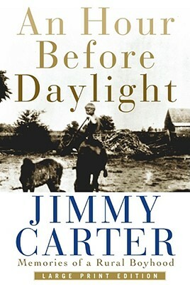 An Hour Before Daylight: Memories of a Rural Boyhood by Jimmy Carter