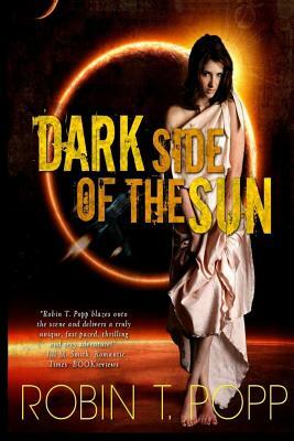 Dark Side of the Sun by Robin T. Popp