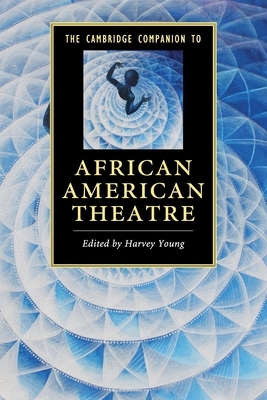 The Cambridge Companion to African American Theatre by 