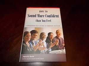 How to Sound More Confident Than You Feel: Conquering Self-doubt to Embrace Success by Joyce M. Roché