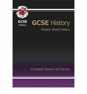 Modern World History: History: GCSE: Complete Revision & Practice by Richard Parsons