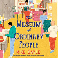 The Museum of Ordinary People by Mike Gayle