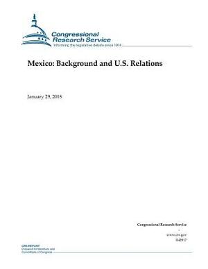 Mexico: Background and U.S. Relations by Congressional Research Service