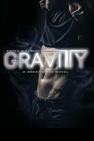 Gravity by Anna Katmore
