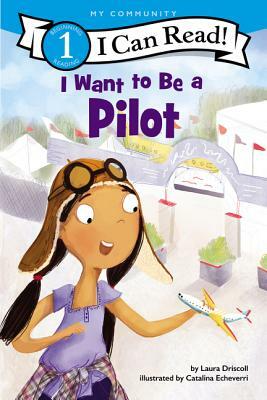 I Want to Be a Pilot by Laura Driscoll