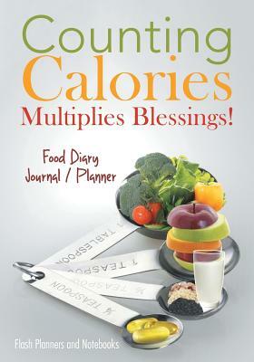 Counting Calories Multiplies Blessings! Food Diary Journal / Planner by Flash Planners and Notebooks