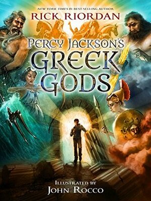 Percy Jackson's Greek Gods by Rick Riordan, John Rocco