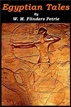 Egyptian Tales by William Matthew Flinders Petrie