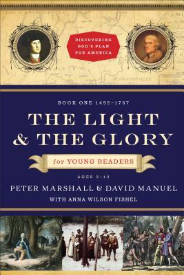 The Light and the Glory for Young Readers: 1492-1793 by David Manuel, Anna Wilson Fishel, Peter Marshall