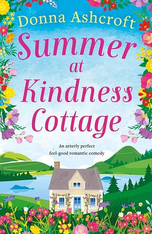 Summer at Kindness Cottage by Donna Ashcroft, Donna Ashcroft