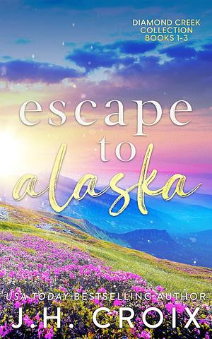Escape to Alaska by J.H. Croix