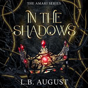 In The Shadows by L.B. August