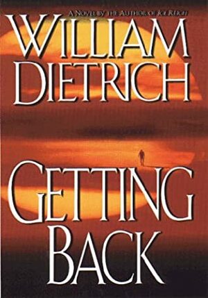 Getting Back by William Dietrich