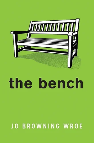 The Bench by Jo Browning Wroe