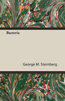 Bacteria by George M. Sternberg