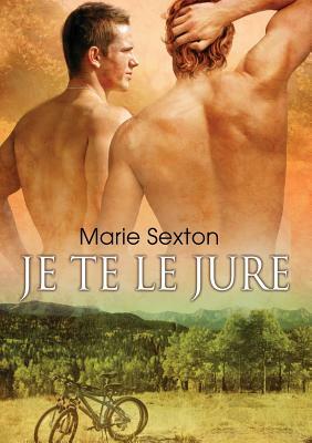 Je Te Le Jure by Marie Sexton