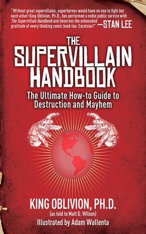 The Supervillain Handbook: The Ultimate How-to Guide to Destruction and Mayhem by Matt D. Wilson