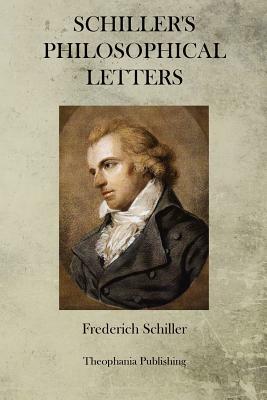 Schiller's Philosophical Letters by Friedrich Schiller