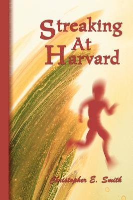 Streaking at Harvard by Christopher E. Smith