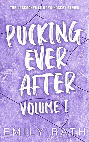 Pucking Ever After: Volume 1 by Emily Rath