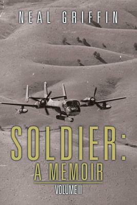 Soldier: A Memoir: Volume II by Neal Griffin