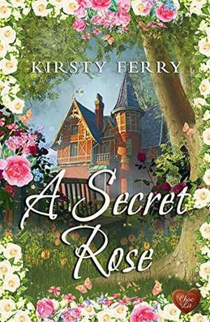 A Secret Rose by Kirsty Ferry