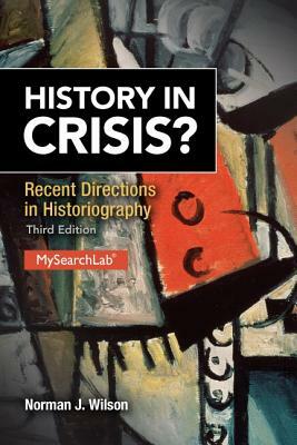 History in Crisis?: Recent Directions in Historiography by Norman J. Wilson