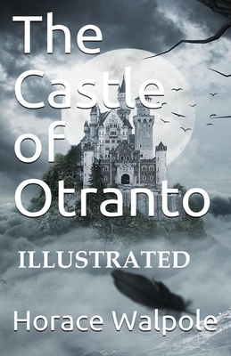 The Castle of Otranto Illustrated by Horace Walpole