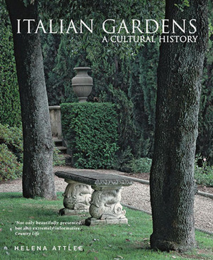 Italian Gardens: A Cultural History by Helena Attlee, Alex Ramsay