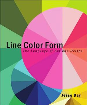 Line Color Form: The Language of Art and Design by Jesse Day
