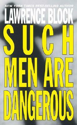Such Men Are Dangerous: A Novel of Violence by Lawrence Block