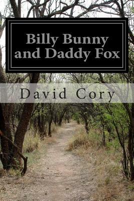 Billy Bunny and Daddy Fox by David Cory