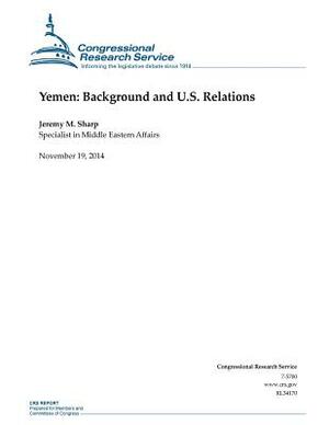 Yemen: Background and U.S. Relations by Congressional Research Service