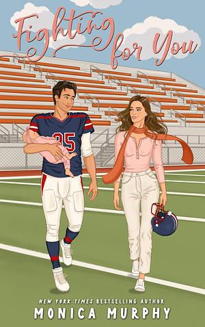 Fighting For You by Monica Murphy