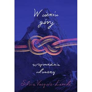 W cieniu góry: wspomnienia odważnej by Silvia Vasquez-Lavado