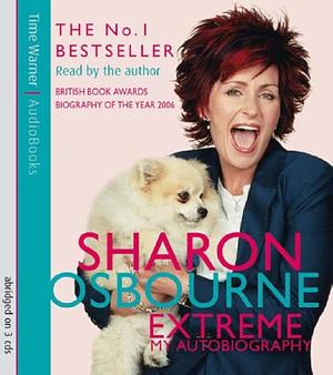 Sharon Osbourne Extreme: My Autobiography by Sharon Osbourne